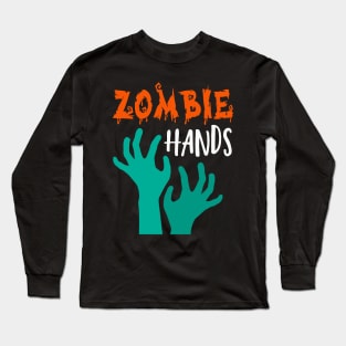 Zombie Hands Halloween Gifts Long Sleeve T-Shirt